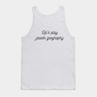 Let's play jewish geography Tank Top